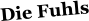 Die Fuhls